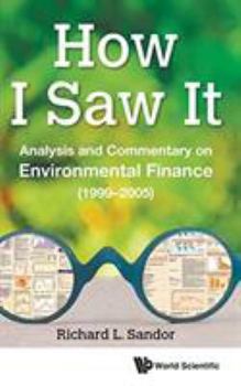 Hardcover How I Saw It: Analysis and Commentary on Environmental Finance (1999-2005) Book