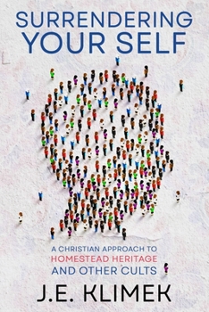 Paperback Surrendering Your Self: A Christian Approach to Homestead Heritage and Other Cults Book