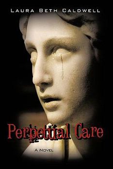 Perpetual Care: A Novel