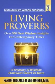 Paperback Distinguished Wisdom Presents. . . "Living Proverbs"-Vol. 3: Over 530 New Wisdom Insights For Contemporary Times Book