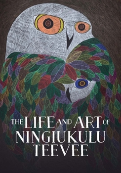 Hardcover The Life and Art of Ningiukulu Teevee: English Edition Book