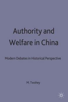 Authority and Welfare in China: Modern Debates in Historical Perspective (Studies on the Chinese Economy)