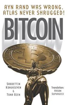 Paperback Bitcoin: Ayn Rand was wrong, Atlas never shrugged: A 50 year old dream Book