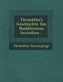 Paperback Taranatha's Geschichte Des Buddhismus Incindien... Book