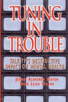 Hardcover Tuning in Trouble: Talk TV's Destructive Impact on Our Mental Health Book