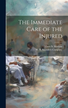 Hardcover The Immediate Care of the Injured Book