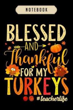 Paperback Notebook: Blessed and thankful for my turkeys teacher life journal-6x9(100 pages)Blank Lined Journal For kids, student, school, Book