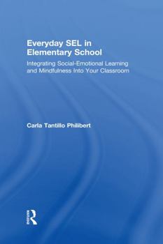 Hardcover Everyday Sel in Elementary School: Integrating Social-Emotional Learning and Mindfulness Into Your Classroom Book