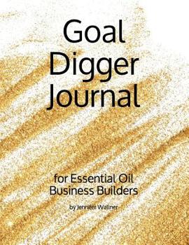 Paperback Goal Digger Journal: for Essential Oil Business Builders Book