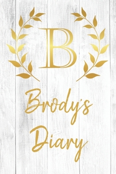 Brody's Diary: Personalized Diary for Brody / Journal / Notebook - B Monogram Initial & Name - Great Christmas or Birthday Gift