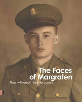 Hardcover The Faces of Margraten: They Will Remain Forever Young Book