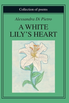 A WHITE LILY’S HEART: Collection of poems