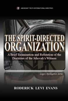 Paperback The Spirit-Directed Organization: A Brief Examination and Refutation of the Doctrines of the Jehovah's Witness Book