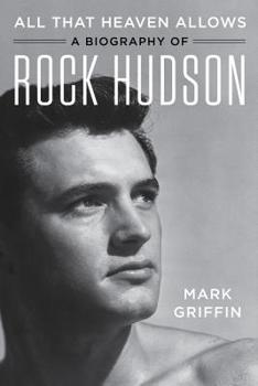 Paperback All That Heaven Allows: A Biography of Rock Hudson Book