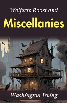 Wolfert's Roost and Miscellanies: Washington Irving's Collection of Stories