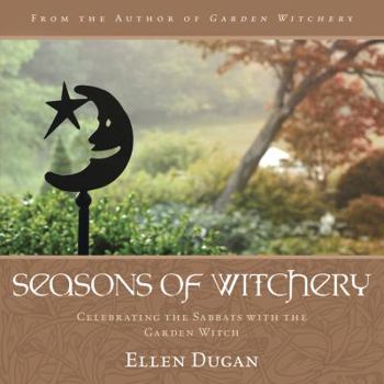 Paperback Seasons of Witchery: Celebrating the Sabbats with the Garden Witch Book
