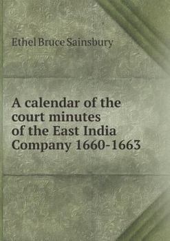 Paperback A calendar of the court minutes of the East India Company 1660-1663 Book