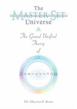 Paperback The Master Set Universe: The Grand Unified Theory of Everything Book