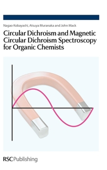 Hardcover Circular Dichroism and Magnetic Circular Dichroism Spectroscopy for Organic Chemists Book