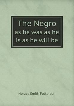 Paperback The Negro as he was as he is as he will be Book