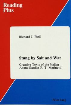 Hardcover Stung by Salt and War: Creative Texts of the Italian Avant-Gardist F.T. Marinetti Book