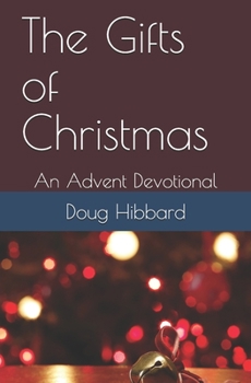 Paperback The Gifts of Christmas: An Advent Devotional Book