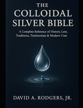 The Colloidal Silver Bible