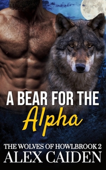 A Bear for the Alpha: The Wolves of Howlbrook 2 (MM Instalove)
