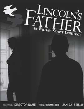 Paperback Lincoln's Father: A play with too many scenes and too many characters. Book