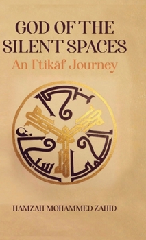 Hardcover God of the Silent Spaces: An Iʿtikāf Journey Book