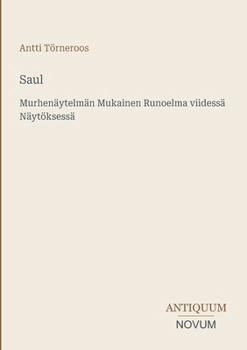 Saul: Murhenäytelmän Mukainen Runoelma viidessä Näytöksessä (Finnish Edition)