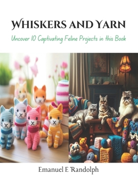Paperback Whiskers and Yarn: Uncover 10 Captivating Feline Projects in this Book