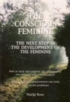 Paperback The Conscious Feminine. The Next Step in the Development of the Feminine Book