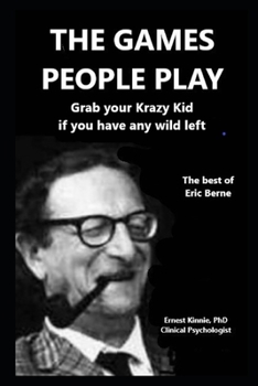 Paperback THE GAMES PEOPLE PLAY grab your Krazy Kid if you have any wild left: the best of Eric Berne Book