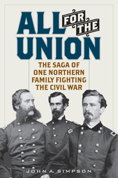Hardcover All for the Union: The Saga of One Northern Family Fighting the Civil War Book