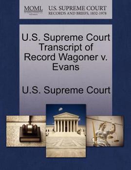 Paperback U.S. Supreme Court Transcript of Record Wagoner V. Evans Book