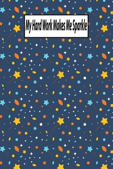Paperback My Hard Work Makes Me Sparkle: Journal, Notebook & Composition book - Large (6 x 9 inshes) - 120 Pages - Book