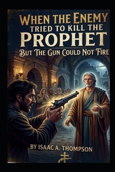 When The Enemy try to kill the prophet-but the gun could not fire