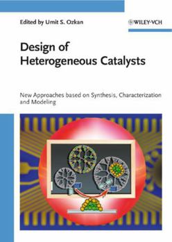 Hardcover Design of Heterogeneous Catalysts: New Approaches Based on Synthesis, Characterization and Modeling Book