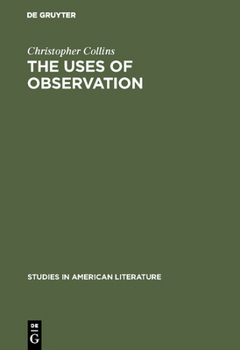 Hardcover The Uses of Observation: A Study of Correspondential Vision in the Writings of Emerson, Thoreau and Whitman Book