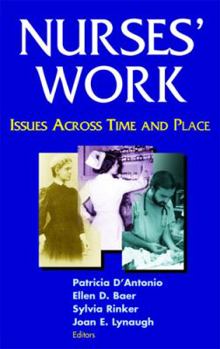 Hardcover Nurses' Work: Issues Across Time and Place Book