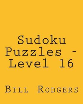 Paperback Sudoku Puzzles - Level 16: Fun, Large Print Sudoku Puzzles [Large Print] Book