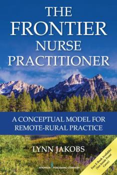 Paperback The Frontier Nurse Practitioner: A Conceptual Model for Remote-Rural Practice Book