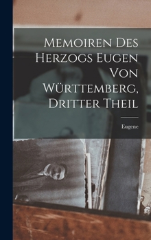 Hardcover Memoiren des Herzogs Eugen von Württemberg, Dritter Theil [German] Book