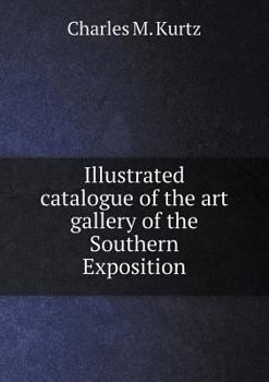 Paperback Illustrated catalogue of the art gallery of the Southern Exposition Book