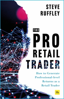 Paperback The Pro-Retail Trader: How to Generate Professional-Level Returns as a Retail Trader Book