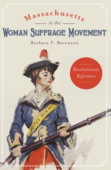 Paperback Massachusetts in the Woman Suffrage Movement: Revolutionary Reformers Book