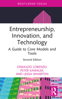 Hardcover Entrepreneurship, Innovation, and Technology: A Guide to Core Models and Tools Book
