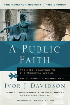 Paperback A Public Faith: From Constantine to the Medieval World AD 312-600 Book