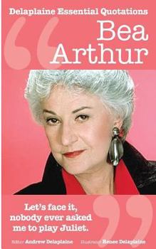 Paperback The Delaplaine Bea Arthur - Her Essential Quotations Book